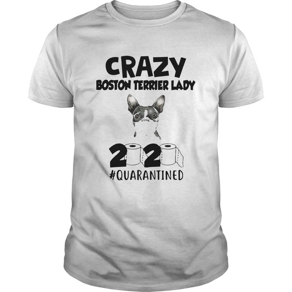 Tops - Crazy Boston Terrirer Lady 2020 Quarantined Shirt
